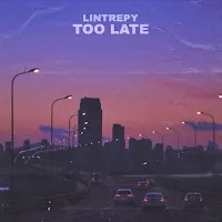 Lintrepy — Too Late — обложка
